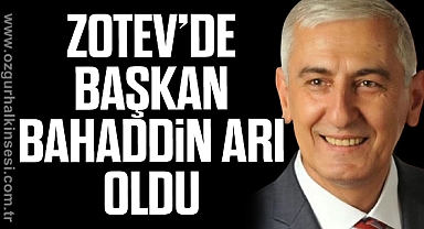 ZOTEV’de Başkan Bahaddin Arı Oldu