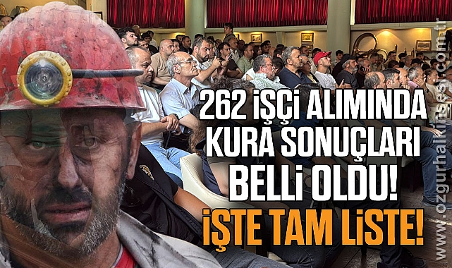 262 İşçi Alımında Kura Sonuçları Belli oldu! İşte Tam Liste!