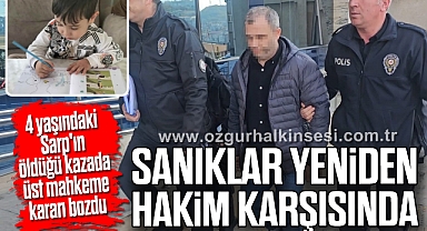 4 yaşındaki Sarp'ın öldüğü kazada üst mahkeme kararı bozdu, sanıklar yeniden hakim karşısında