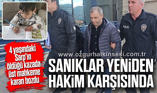 4 yaşındaki Sarp'ın öldüğü kazada üst mahkeme kararı bozdu, sanıklar yeniden hakim karşısında