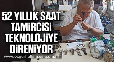 52 yıllık saat tamircisi teknolojiye direniyor
