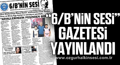 “6/B’nin Sesi” Gazetesi Yayınlandı