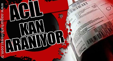 ACİL KAN ARANIYOR 