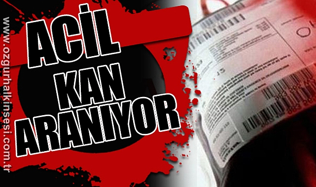 ACİL KAN ARANIYOR!