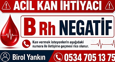 ACİL KAN İHTİYACI: B RH NEGATİF KAN ARANIYOR