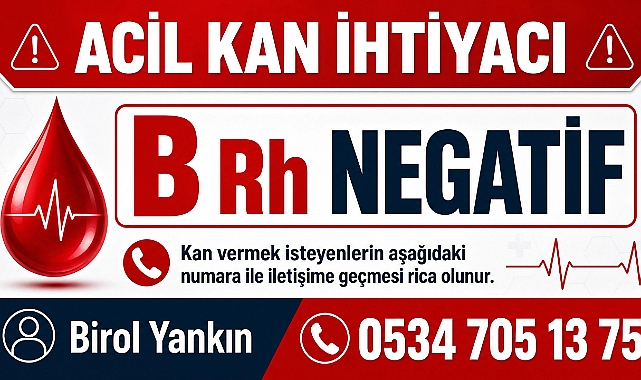 ACİL KAN İHTİYACI: B RH NEGATİF KAN ARANIYOR