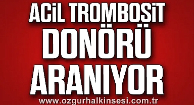 ACİL TROMBOSİT DONÖRÜ ARANIYOR