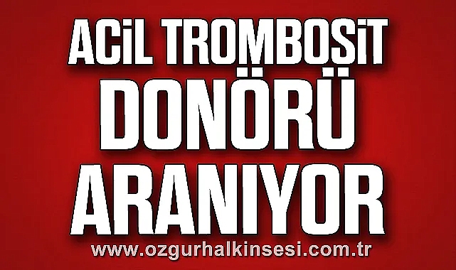 ACİL TROMBOSİT DONÖRÜ ARANIYOR