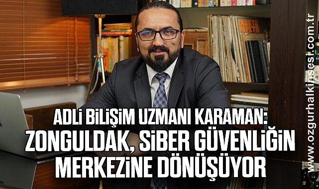 Adli Bilişim Uzmanı Karaman: