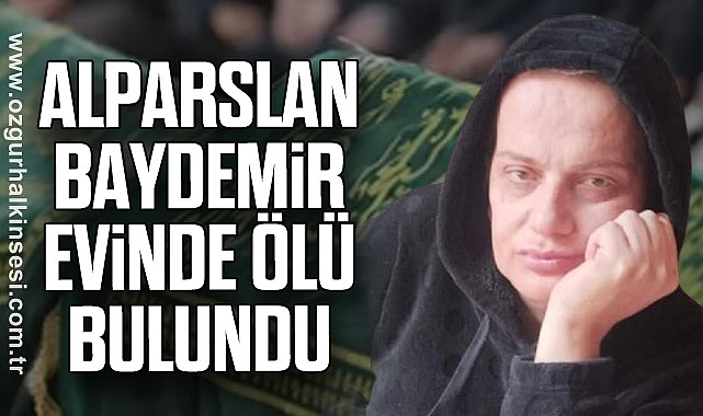 Alparslan Baydemir Evinde Ölü Bulundu