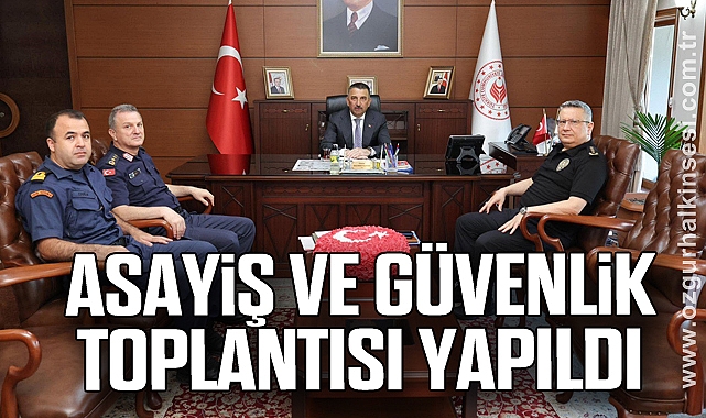 Asayiş ve güvenlik toplantısı yapıldı