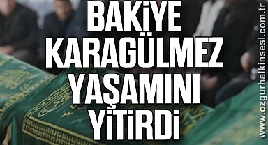 Bakiye Karagülmez yaşamını yitirdi