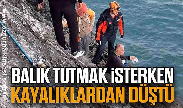 Balık tutmak isterken kayalıklardan düştü