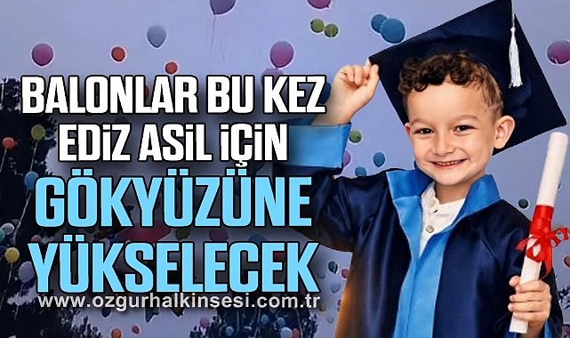 Balonlar Bu Kez Ediz Asil İçin Gökyüzüne Yükselecek