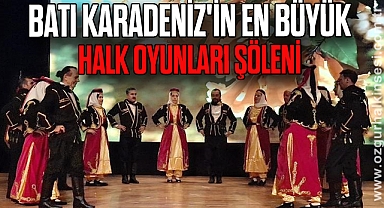 BATI KARADENİZ'İN EN BÜYÜK HALK OYUNLARI ŞÖLENİ