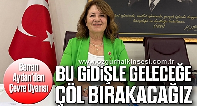 Berran Aydan'dan Çevre Uyarısı: 