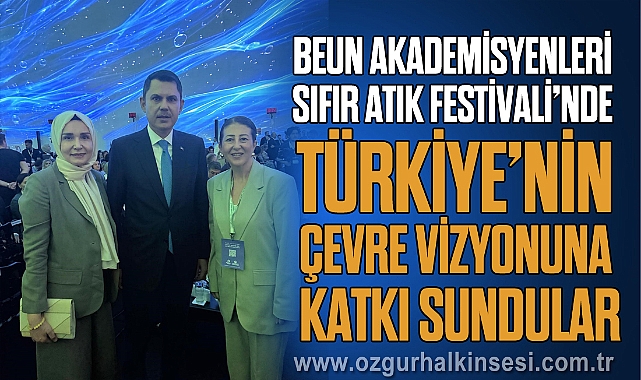 BEUN akademisyenleri Sıfır Atık Festivali’nde Türkiye’nin çevre vizyonuna katkı sundular