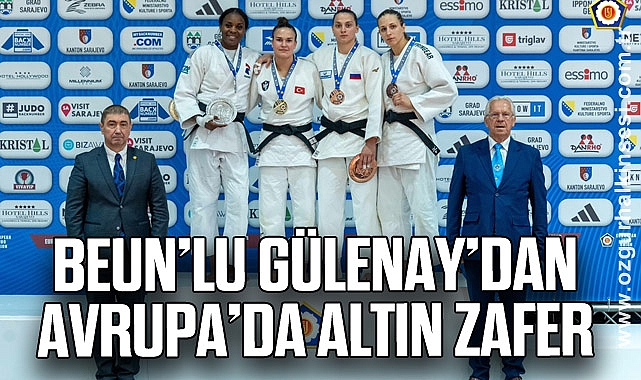 BEUN’lu Gülenay’dan Avrupa’da Altın Zafer