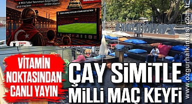 ÇAY SİMİTLE MİLLİ MAÇ KEYFİ