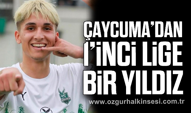 ÇAYCUMA’DAN 1’İNCİ LİGE BİR YILDIZ