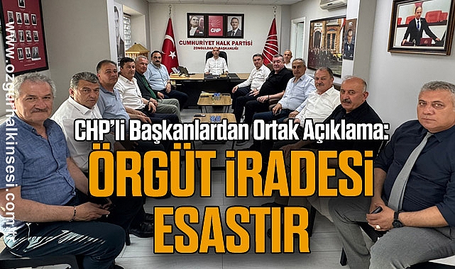 CHP'li Başkanlardan Ortak Açıklama: Örgüt İradesi Esastır