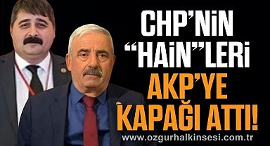 CHP’NİN “HAİN”LERİ AKP’YE KAPAĞI ATTI!