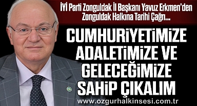 Cumhuriyetimize, Adaletimize ve geleceğimize sahip çıkalım