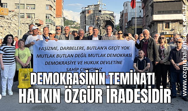 “Demokrasinin Teminatı Halkın Özgür İradesidir”
