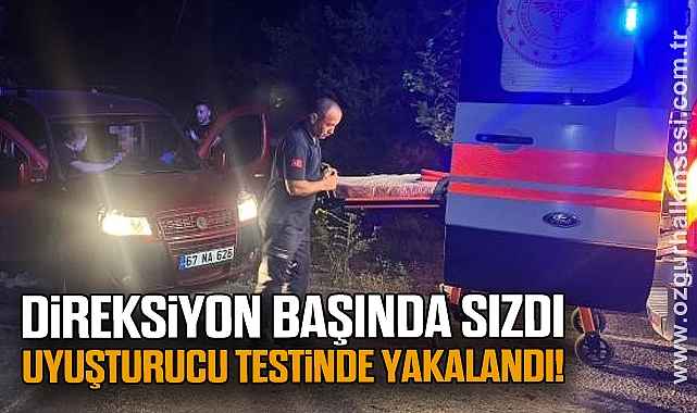 Direksiyon Başında Sızdı, Uyuşturucu Testinde Yakalandı!