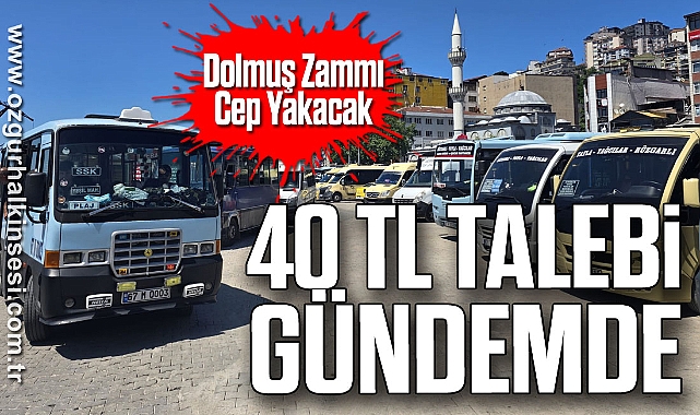 Dolmuş Zammı Cep Yakacak: 40 TL Talebi Gündemde