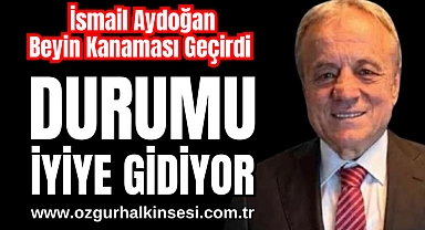 DURUMU İYİYE GİDİYOR 