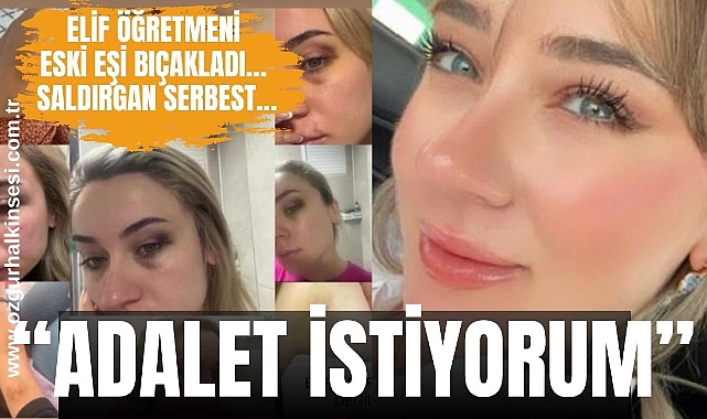 ELİF ÖĞRETMENİ ESKİ EŞİ BIÇAKLADI… SALDIRGAN SERBEST…