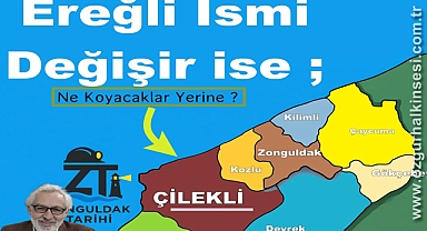 EREĞLİ İSMİ DEĞİŞİRSE, NE KOYACAKLAR YERİNE?