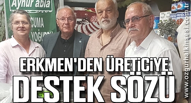 Erkmen'den Üreticiye Destek Sözü