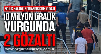 Evlilik Hayaliyle Dolandırıcılık İddiası: 10 Milyon Liralık Vurgunda 2 Gözaltı