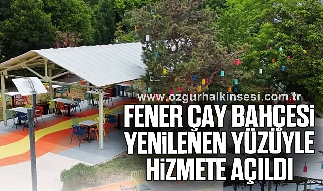 Fener Çay Bahçesi Yenilenen Yüzüyle Hizmete Açıldı