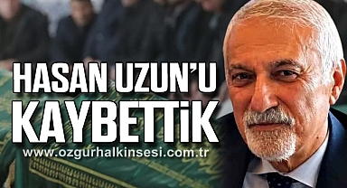 Hasan Uzun'u Kaybettik