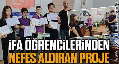 İFA öğrencilerinden nefes aldıran proje
