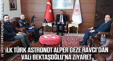 İlk Türk Astronot Alper Geze ravcı’dan Vali Bektaşoğlu’na ziyaret