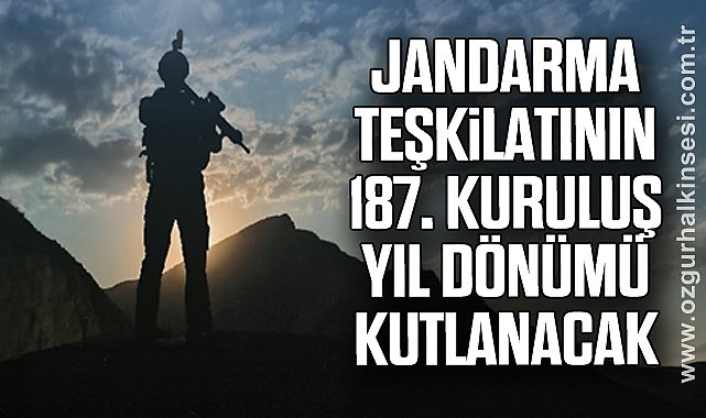 Jandarma Teşkilatının 187. Kuruluş Yıl Dönümü Kutlanacak