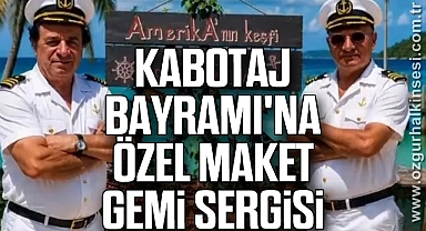 Kabotaj Bayramı'na Özel Maket Gemi Sergisi