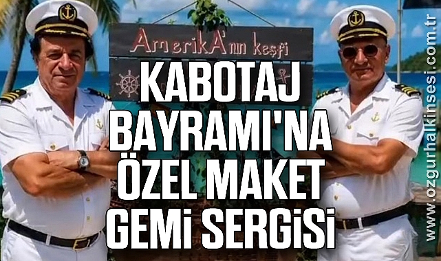 Kabotaj Bayramı'na Özel Maket Gemi Sergisi