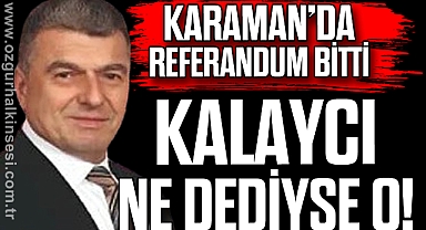KALAYCI NE DEDİYSE O!