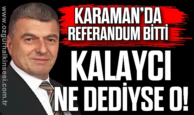 KALAYCI NE DEDİYSE O!