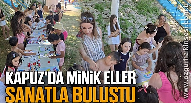 Kapuz'da Minik Eller Sanatla Buluştu