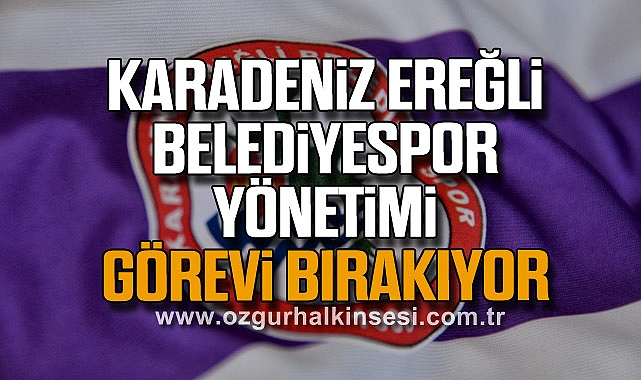 Karadeniz Ereğli Belediyespor Yönetimi Görevi Bırakıyor