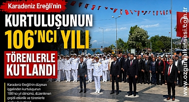 Karadeniz Ereğli'nin Kurtuluşunun 106'ncı Yılı Törenlerle Kutlandı