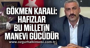Karali: “Hafızlar Bu Milletin Manevi Gücüdür”