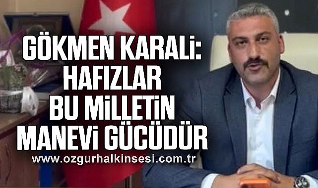 Karali: “Hafızlar Bu Milletin Manevi Gücüdür”