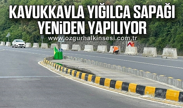 Kavukkavla Yığılca sapağı yeniden yapılıyor